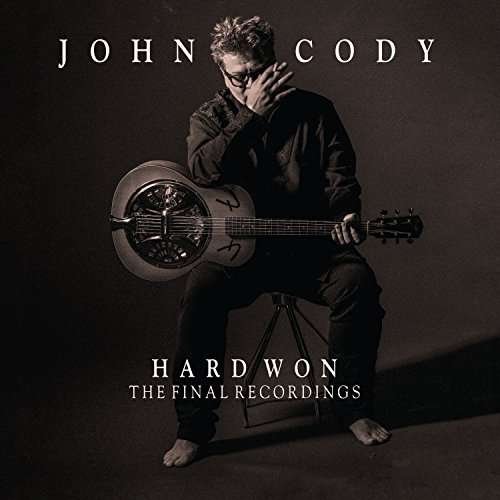 Cover for John Cody · Hard Won: the Final Recordings (CD) (2017)