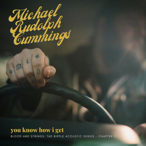 Cover for Michael Rudolph Cummings · You Know How I Get: Blood and Strings: the Ripple Acoustic Series Chapter 3 (CD) (2023)