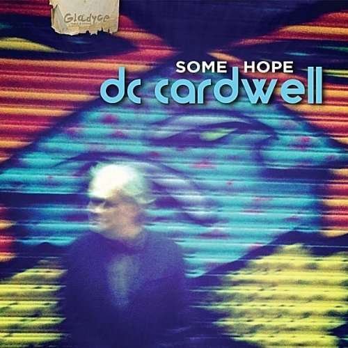 Cover for Dc Cardwell · Some Hope (CD) (2010)