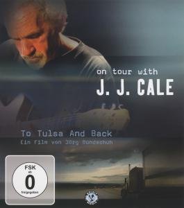 Cover for J.J. Cale · To Tulsa And Back (Musik-Dokumentation) (Blu-ray) (2011)