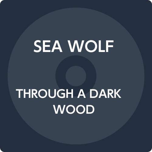 Cover for Sea Wolf · Through a Dark Wood (CD) [Japan Import edition] (2020)