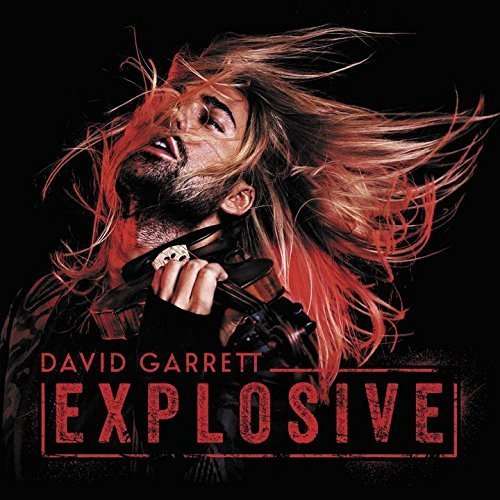 Explosive - David Garrett - Musik - UNIVERSAL - 4988031118696 - 13. November 2015