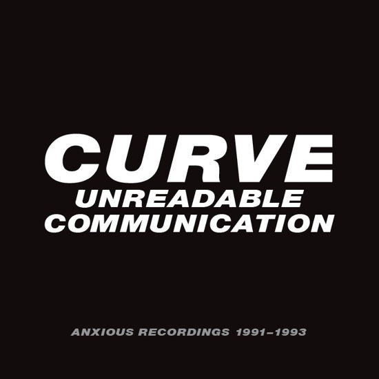 Unreadable Communication - Anxious Recordings 1991-1993 (Clamshell) - Curve - Musik - CHERRY RED - 5013929116696 - 23 februari 2024