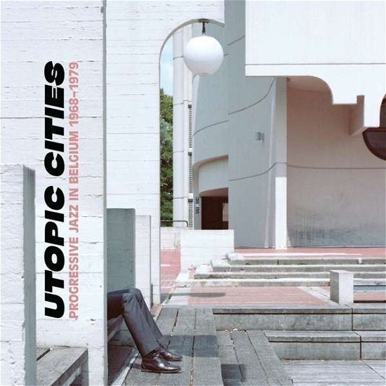 Cover for Utopic Cities: Progressive Jazz In Belgium 1968-1979 (LP) (2021)