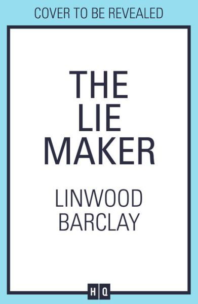 Cover for Linwood Barclay · The Lie Maker (Hardcover Book) (2023)