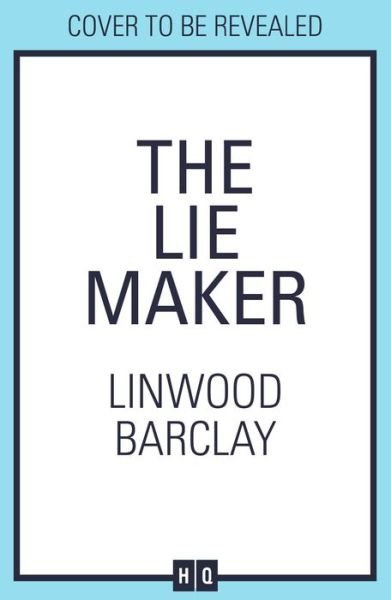 Cover for Linwood Barclay · The Lie Maker (Hardcover Book) (2023)