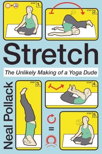 Cover for Neal Pollack · Stretch: The Unlikely Making of a Yoga Dude (Pocketbok) [Original edition] (2010)