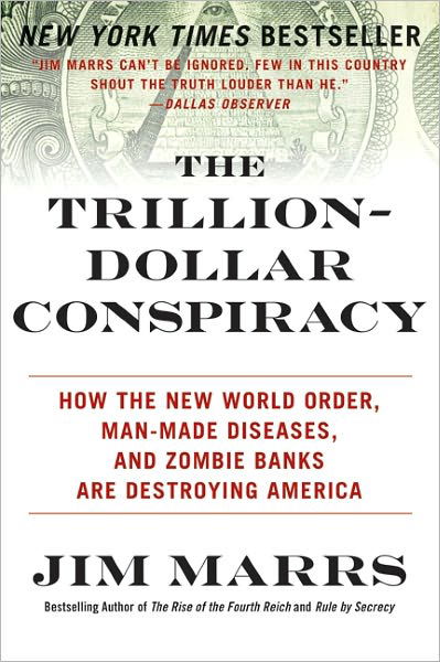 Cover for Jim Marrs · The Trillion-Dollar Conspiracy: How the New World Order, Man-Made Diseases, and Zombie Banks Are Destroying America (Paperback Book) (2015)