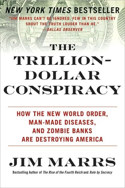 Cover for Jim Marrs · The Trillion-Dollar Conspiracy: How the New World Order, Man-Made Diseases, and Zombie Banks Are Destroying America (Paperback Bog) (2015)
