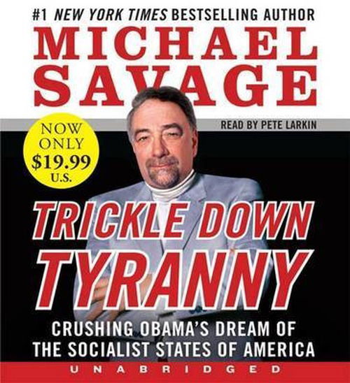 Trickle Down Tyranny Low Price Cd: Crushing Obama's Dreams of a Socialist America - Michael Savage - Audio Book - HarperAudio - 9780062270696 - March 26, 2013