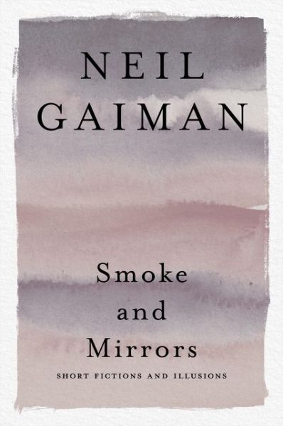 Cover for Neil Gaiman · Smoke and Mirrors: Short Fictions and Illusions (Paperback Bog) (2021)