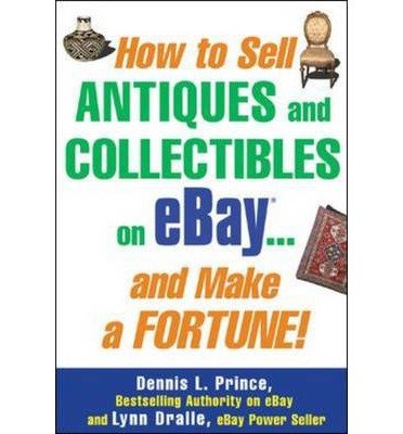 Cover for Dennis Prince · How to Sell Antiques and Collectibles on eBay... And Make a Fortune! (Taschenbuch) [Ed edition] (2004)