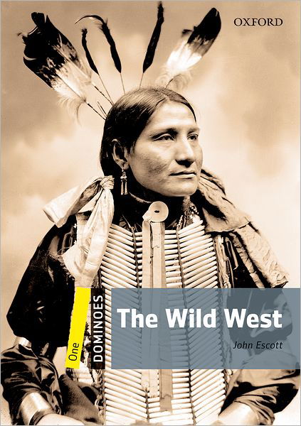 Dominoes: One: The Wild West - Dominoes - John Escott - Książki - Oxford University Press - 9780194247696 - 18 lipca 2010