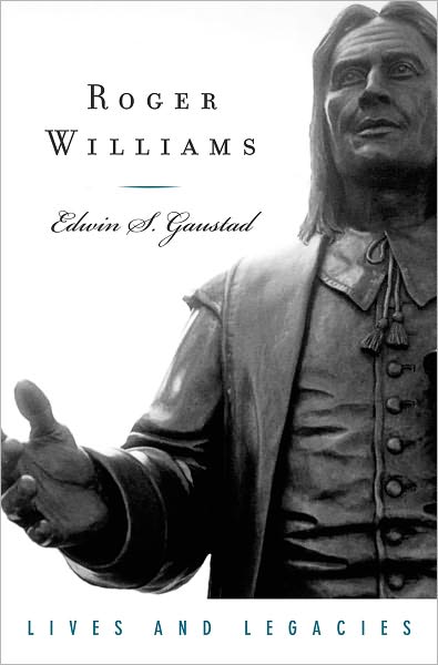 Cover for Gaustad, Edwin S. (Professor of History, Professor of History, University of California, Riverside (Emeritus)) · Roger Williams - Lives and Legacies (Hardcover Book) (2006)