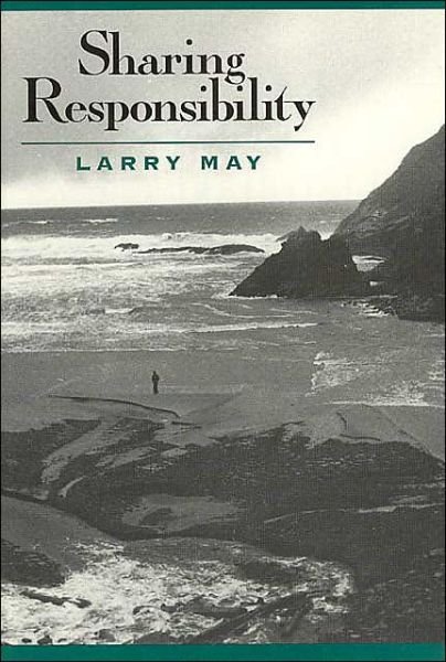 Sharing Responsibility - May, Larry (Professor of Philosophy at Washington University in St. Louis, MO) - Books - The University of Chicago Press - 9780226511696 - June 1, 1996