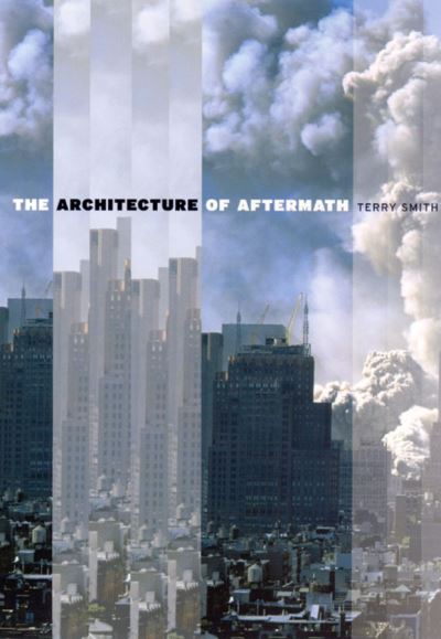 Cover for Terry Smith · The Architecture of Aftermath (Paperback Book) [New edition] (2006)