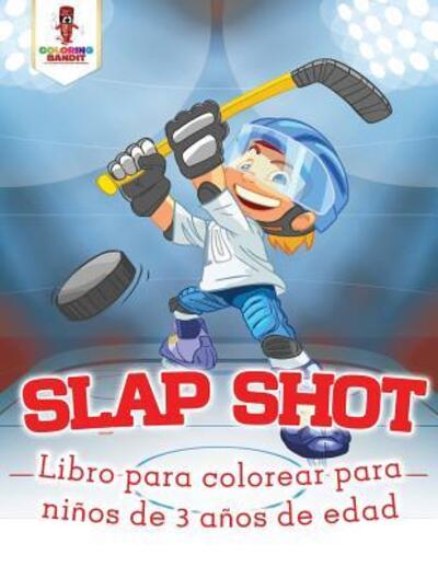 Cover for Coloring Bandit · Slap Shot Libro Para Colorear Para Niños De 3 Años De Edad (Paperback Book) (2017)