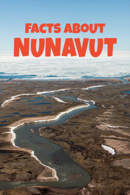 Cover for Arvaaq Press · Facts about Nunavut: English Edition - Nunavummi Reading Series (Paperback Book) [English edition] (2019)