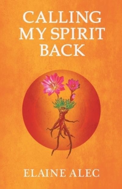 Cover for Elaine Alec · Calling My Spirit Back (Paperback Book) (2020)