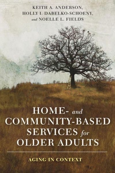 Home- and Community-Based Services for Older Adults: Aging in Context - Keith Anderson - Bücher - Columbia University Press - 9780231177696 - 1. Mai 2018