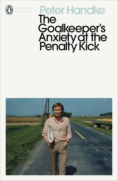 Cover for Peter Handke · The Goalkeeper's Anxiety at the Penalty Kick - Penguin Modern Classics (Taschenbuch) (2020)