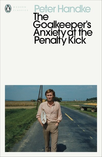 Cover for Peter Handke · The Goalkeeper's Anxiety at the Penalty Kick - Penguin Modern Classics (Paperback Book) (2020)