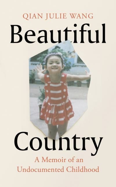 Cover for Qian Julie Wang · Beautiful Country: A Memoir of An Undocumented Childhood (Hardcover bog) (2021)