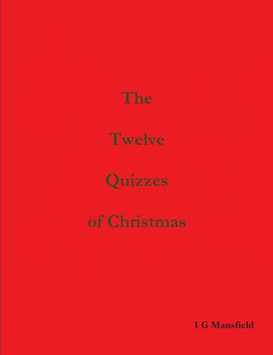 Cover for I G Mansfield · The Twelve Quizzes of Christmas (Paperback Bog) (2018)