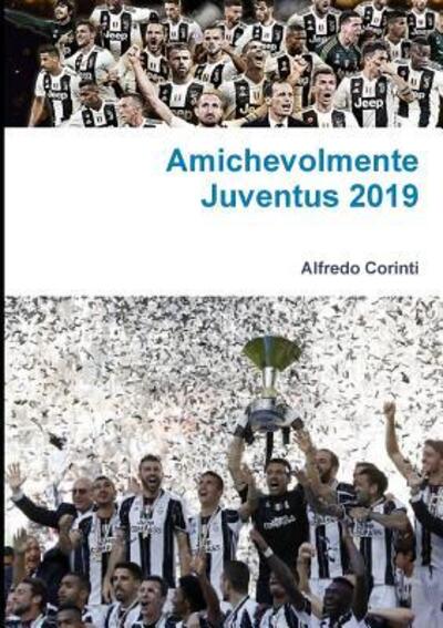 Cover for Alfredo Corinti · Amichevolmente Juventus 2019 (Paperback Book) (2019)