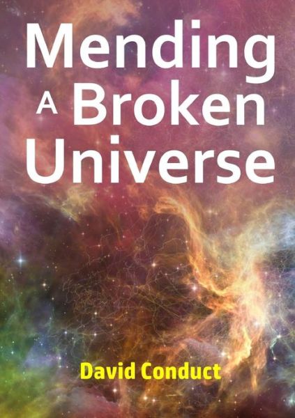 Cover for David Conduct · Mending a Broken Universe (Pocketbok) (2019)