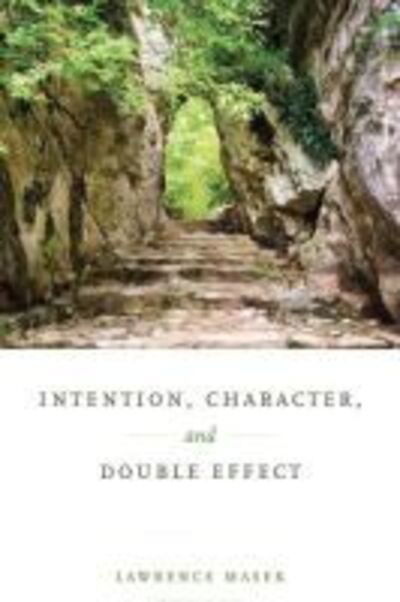 Cover for Lawrence Masek · Intention, Character, and Double Effect (Hardcover Book) (2018)