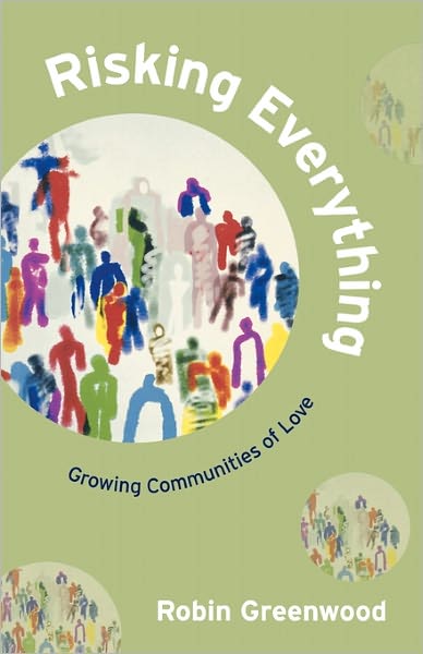 Cover for Robin Greenwood · Risking Everything - Growing Communities of Love (Paperback Book) (2006)