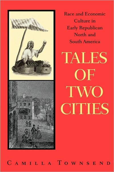 Cover for Camilla Townsend · Tales of Two Cities: Race and Economic Culture in Early Republican North and South America (Taschenbuch) [1st Printing edition] (2000)