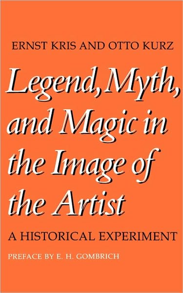 Cover for Ernst Kris · Legend, Myth, and Magic in the Image of the Artist: A Historical Experiment (Paperback Book) [New edition] (1981)