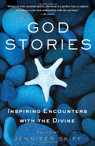 God Stories: Inspiring Encounters with the Divine - Jennifer Skiff - Books - Harmony - 9780307382696 - October 13, 2009