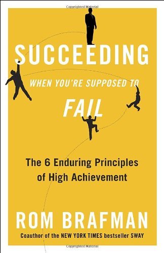 Cover for Rom Brafman · Succeeding when You're Supposed to Fail: the 6 Enduring Principles of High Achievement (Taschenbuch) (2013)