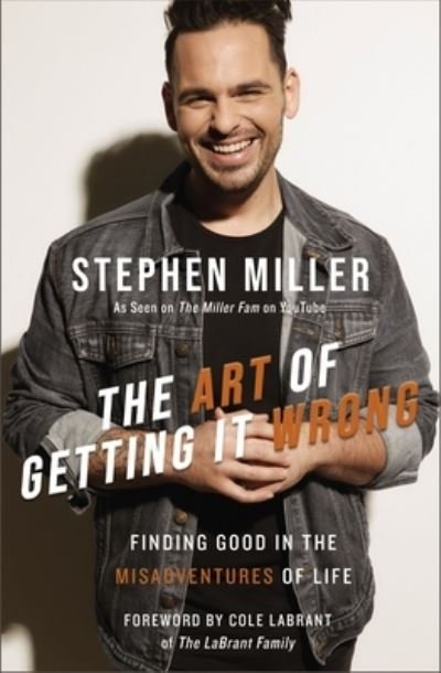 Cover for Stephen Miller · The Art of Getting It Wrong: Finding Good in the Misadventures of Life (Hardcover Book) (2022)