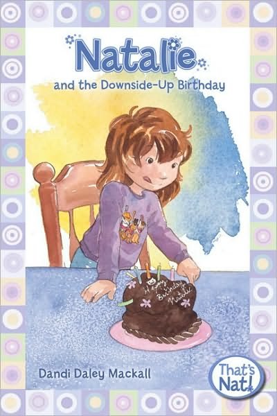 Cover for Dandi Daley Mackall · Natalie and the Downside-Up Birthday - That's Nat! (Taschenbuch) (2009)