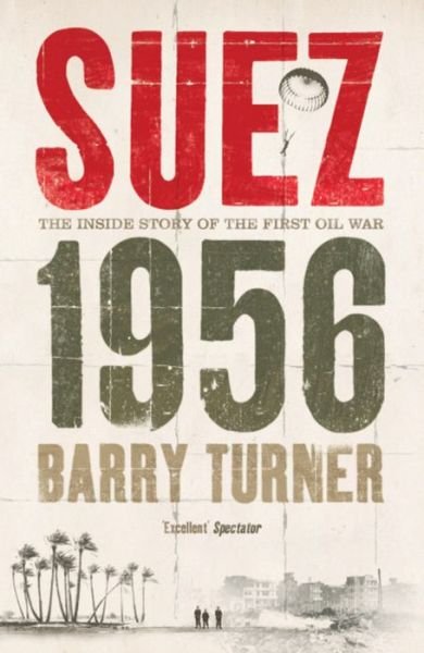 Cover for Barry Turner · Suez 1956: The Inside Story of the First Oil War (Paperback Bog) (2007)