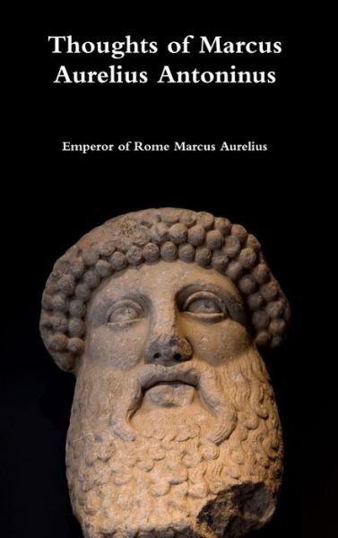 Cover for Emperor of Rome Marcus Aurelius · Thoughts of Marcus Aurelius Antoninus (Innbunden bok) (2018)