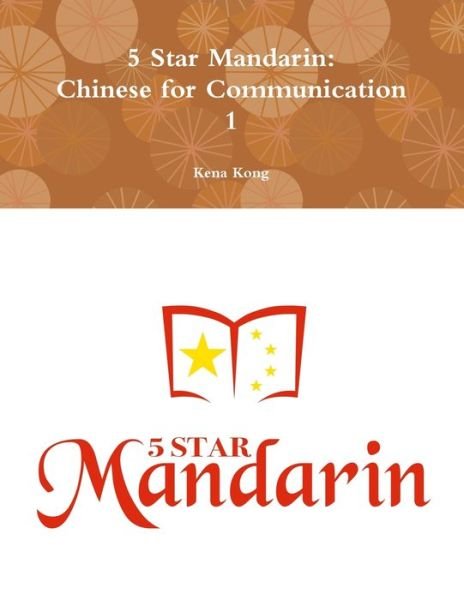 Cover for Kena Kong · 5 Star Mandarin : Chinese for Communication 1 (Paperback Book) (2018)