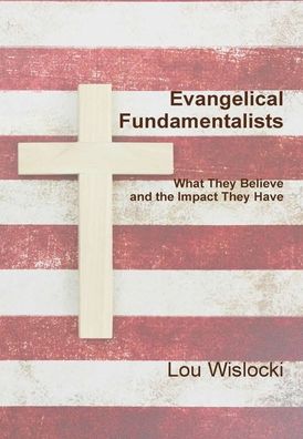 Cover for Lou Wislocki · Evangelical Fundamentalists (Hardcover Book) (2019)