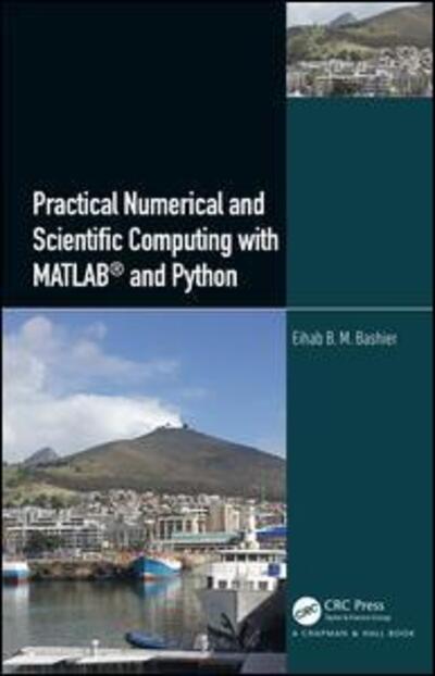 Practical Numerical and Scientific Computing with MATLAB® and Python - Eihab B. M. Bashier - Livros - Taylor & Francis Ltd - 9780367076696 - 11 de março de 2020