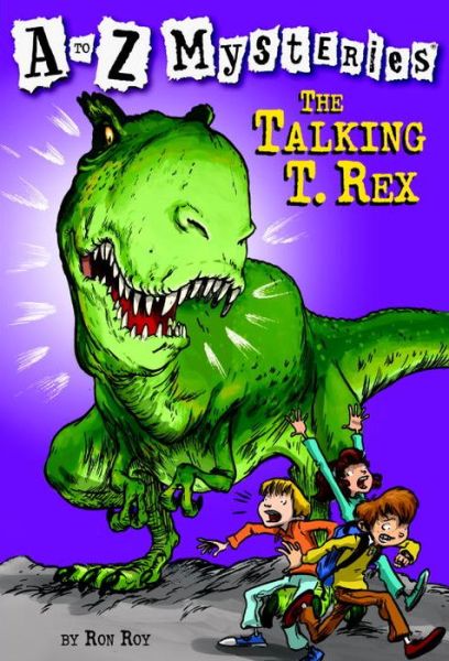 A to Z Mysteries: The Talking T. Rex - A to Z Mysteries - Ron Roy - Livros - Random House USA Inc - 9780375813696 - 24 de junho de 2003