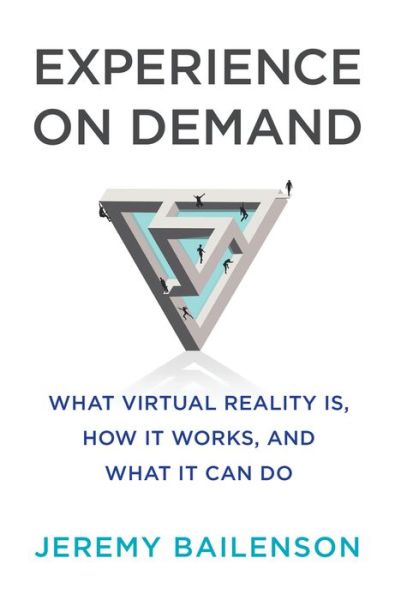 Experience on Demand: What Virtual Reality Is, How It Works, and What It Can Do - Jeremy Bailenson - Books - WW Norton & Co - 9780393253696 - February 27, 2018