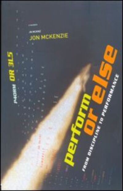 Jon McKenzie · Perform or Else: From Discipline to Performance (Paperback Book) (2001)