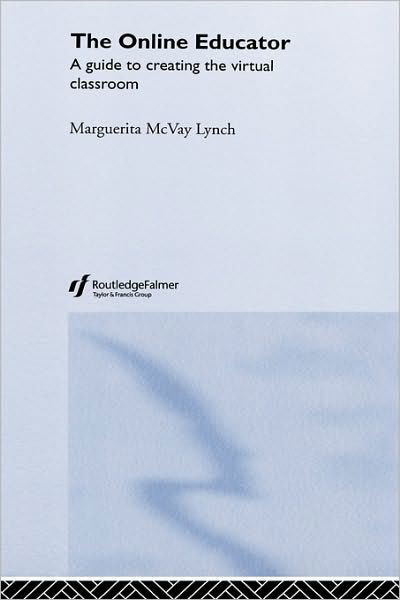 Cover for McVay Lynch, Maggie (Portland State University, USA) · The Online Educator: A Guide to Creating the Virtual Classroom (Gebundenes Buch) (2002)