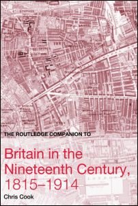 The Routledge Companion to Britain in the Nineteenth Century, 1815-1914 - Routledge Companions to History - Chris Cook - Boeken - Taylor & Francis Ltd - 9780415359696 - 20 juli 2005