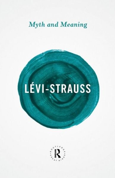 Cover for Claude Levi-Strauss · Myth and Meaning - Routledge Great Minds (Paperback Bog) (2013)