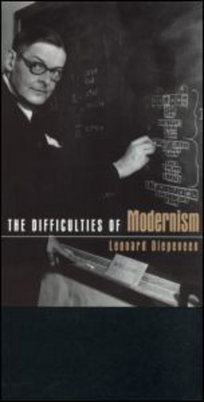 The Difficulties of Modernism - Leonard Diepeveen - Books - Taylor & Francis Ltd - 9780415940696 - December 13, 2002